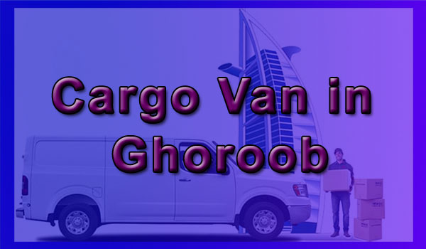 Cargo Van Rental in Ghoroob