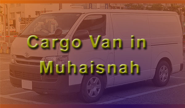 Cargo Van Rental in Muhaisnah